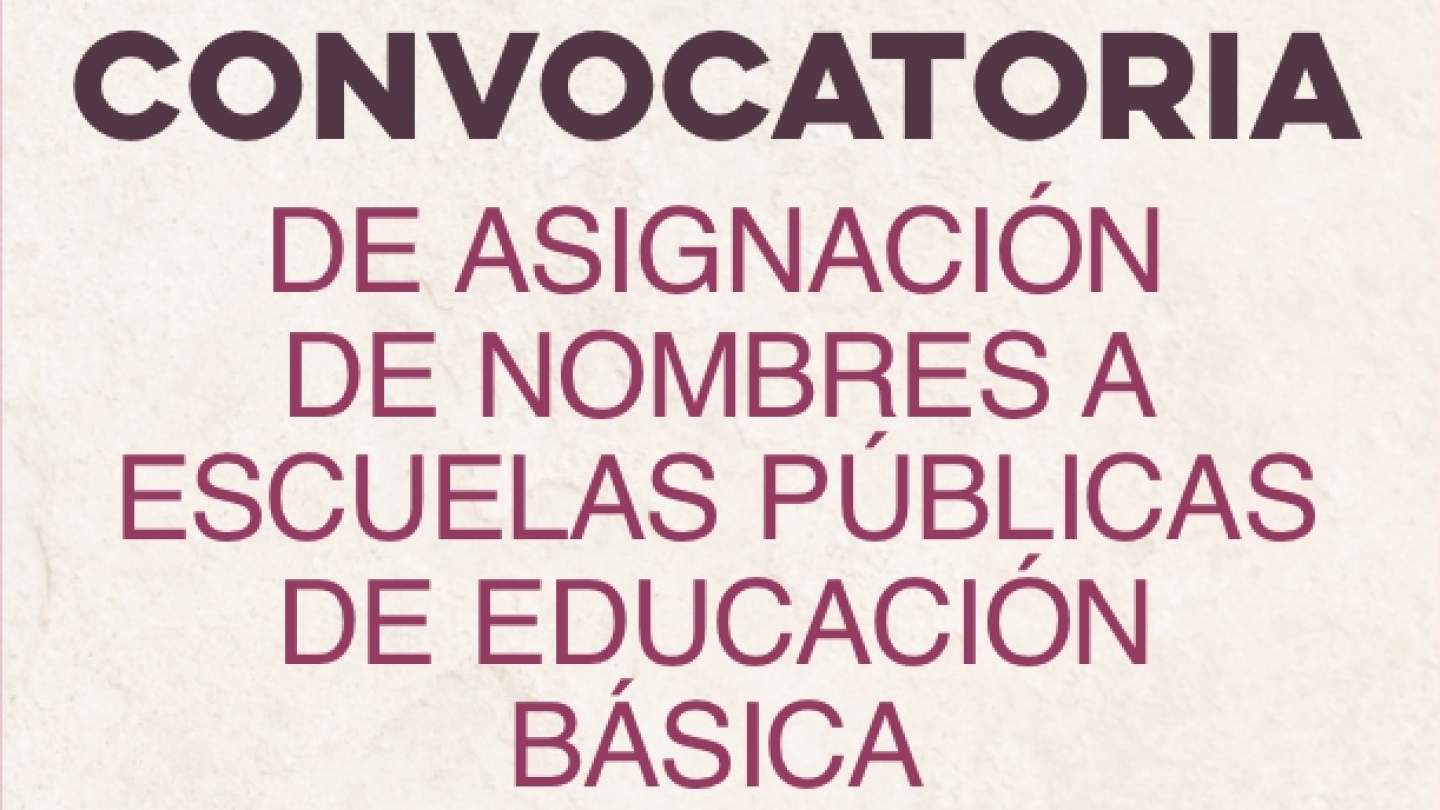 Convocatoria de Asignación de Nombres a Escuelas Públicas de Educación Básica