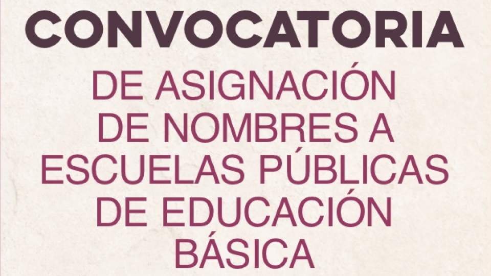 Convocatoria de Asignación de Nombres a Escuelas Públicas de Educación Básica